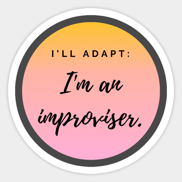 Improvisers are Adaptable Sticker by Amanda Rountree & Friends